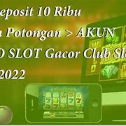 Akun Slot Deposit 10 Ribu